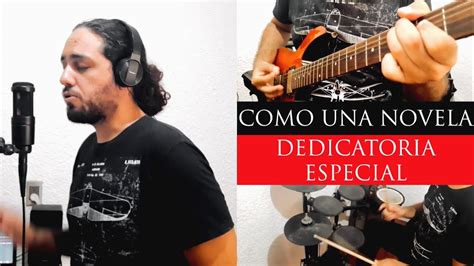 DEDICATORIA ESPECIAL Como Una Novela Versión Rock YouTube