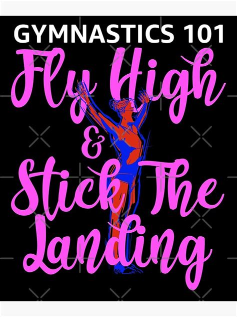 Gymnastics Fly High And Stick The Landing Poster For Sale By