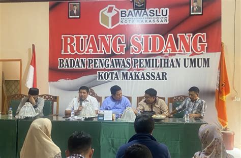 Pasca Penetapan Dct Bawaslu Makassar Sukses Cegah Pelanggaran Dan