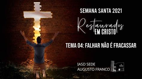 SEMANA SANTA 2021 RESTAURADOS EM CRISTO 4ª NOITE YouTube