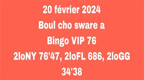 Boul cho pou sware 20 février 2024 bingo VIP 76 2loNY 76 47 2loFL