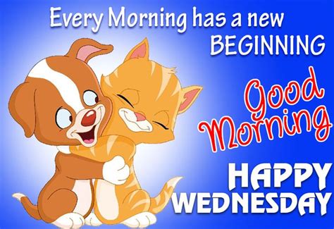 Good Morning Every Morning Has A New Beginning Happy Wednesday