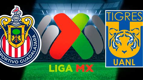 Chivas Vs Tigres En Vivo Online Dónde Y A Qué Hora Ver Liga Mx Chivas Vs Tigres En Vivo