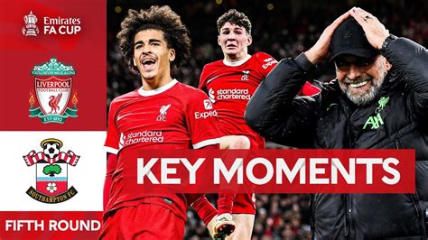 Liverpool V Southampton Key Moments Fifth Round Emirates Fa Cup 2023 24 Youtube