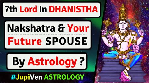 7th LORD IN DHANISHTHA NAKSHATRA AND YOUR SPOUSE DHANISHTHA NAKSHATRA