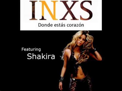 INXS Featuring Shakira Donde Estas Corazon YouTube