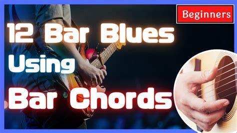 How To Play 12 Bar Blues Rhythm Guitar Using Bar Chords Blues Guitar Lesson Youtube