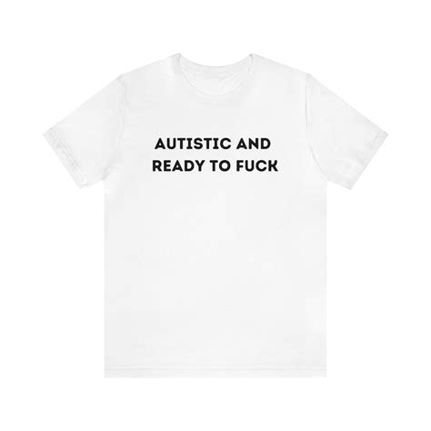 Autistic And Ready To Fuck Etsy