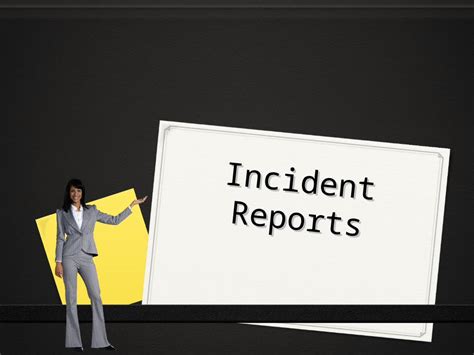 Ppt Incident Reports What Is An Incident Report A Report On Unusual