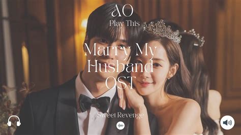 💍💍💍marry My Husband Ost Playlist 내 남편과 결혼해줘 Ost Youtube