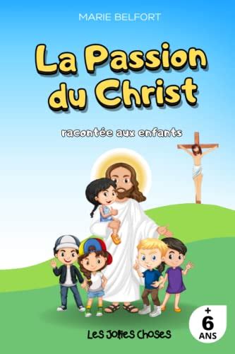 La Passion Du Christ Racont E Aux Enfants Un Livre Pour Racont E Aux