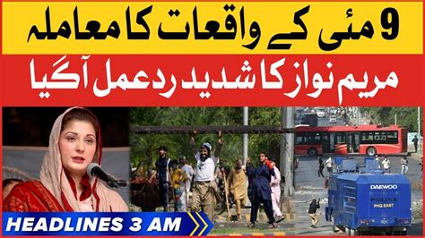 Maryam Nawaz Aggressive Reaction Bol News Headlines At 3 Am 9 May