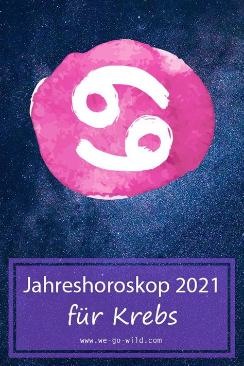 Jahreshoroskop Krebs 2021 So Wird Dein Jahr We Go Wild