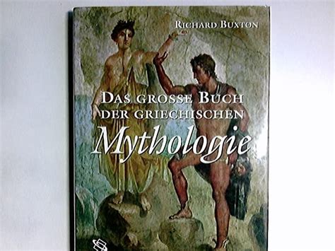 Das große Buch der griechischen Mythologie Buxton Richard Amazon