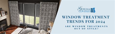 Window Treatment Trends For Are Window Treatments Out Of Style