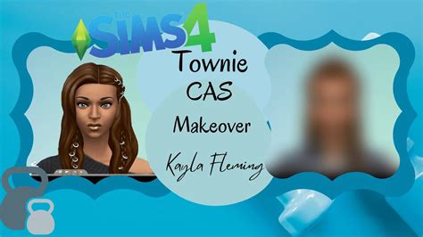 Sims 4 CAS Townie Makeover Kayla Fleming YouTube