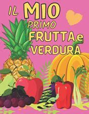 Il Mio Primo Frutta E Verdura Libro Da Colorare Per Bambini E Neonati