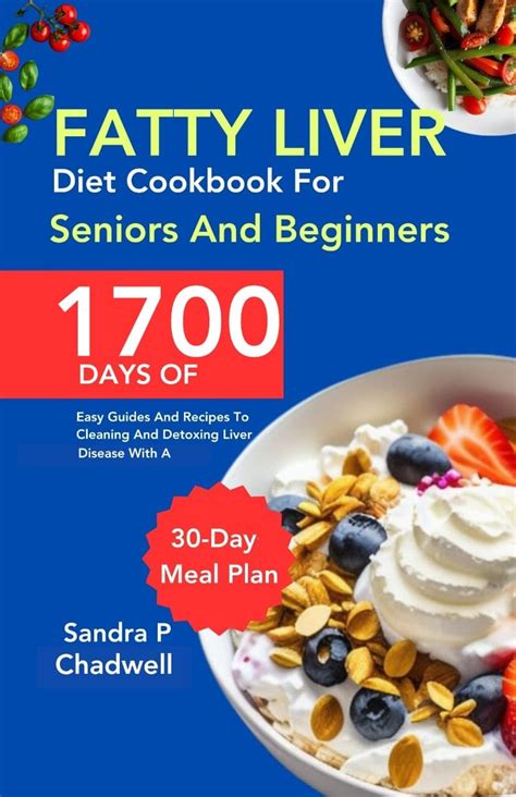 Fatty Liver Diet Cookbook For Seniors And Beginners 1700 Days Of Easy Guides And