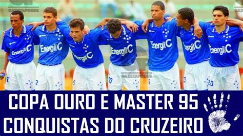 Copa Ouro E Copa Master As Conquistas Do Cruzeiro Youtube