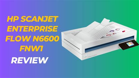 Efficient Scanning Made Easy HP ScanJet Enterprise Flow N6600 Fnw1