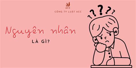 Nguyên nhân là gì cập nhật 2022