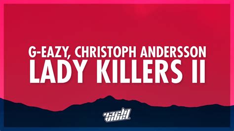 G Eazy Lady Killers Ii Christoph Andersson Remix Lyrics Make Her Disappear Just Like Poof