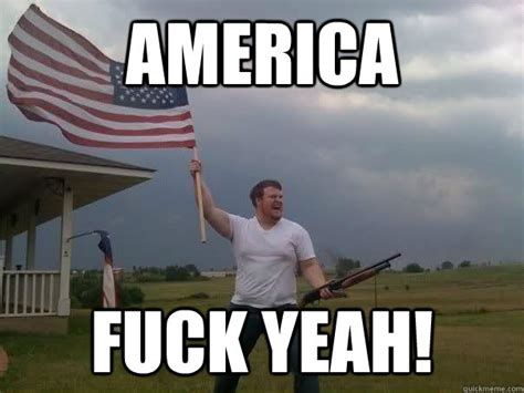 America Yeah Memes AMERICA FUCK YEA R Memes