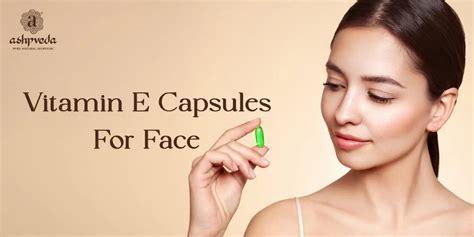 Vitamin E Capsules For Face: Benefits & How To Use It – Ashpveda