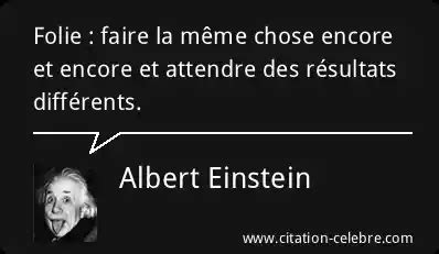 Citation Albert Einstein Chose Folie Faire La M Me Chose Encore Et