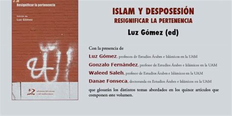 Presentación del libro Islam y desposesión de Luz Gómez