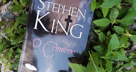 O CEMITÉRIO STEPHEN KING RESENHA Coisas De Mineira