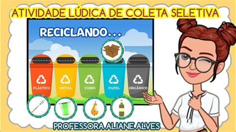 MEIO AMBIENTE COLETA SELETIVA DE LIXO ATIVIDADE PARA EDUCAÇÃO