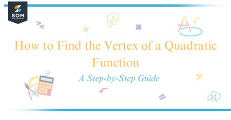 How to Find the Vertex of a Quadratic Function - A Step-by-Step Guide