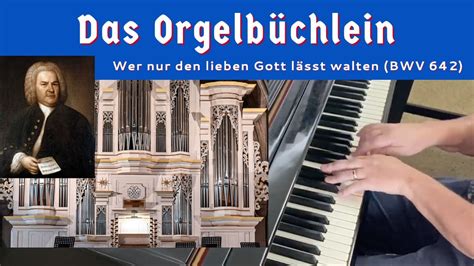 J S BACH Wer nur den lieben Gott lässt walten BWV 642 from