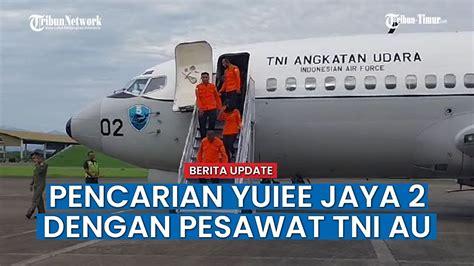 Pesawat TNI AU Ikut Serta Mencari ABK Kapal Yuiee Jaya 2 YouTube