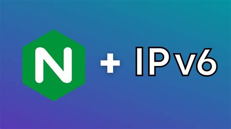 How To Enable IPv6 On Nginx And Also Allow IPv4 YouTube