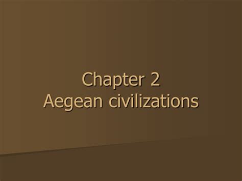 Ppt Chapter 2 Aegean Civilizations Powerpoint Presentation Free