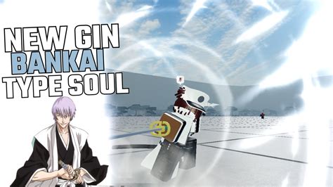 Gin Bankai Showcase Type Soul Youtube