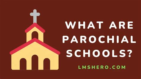 What Are Parochial Schools: Meaning, Purpose, Consideration & Selection ...