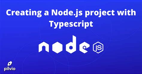 Creating A Nodejs Project With Typescript Pilvio