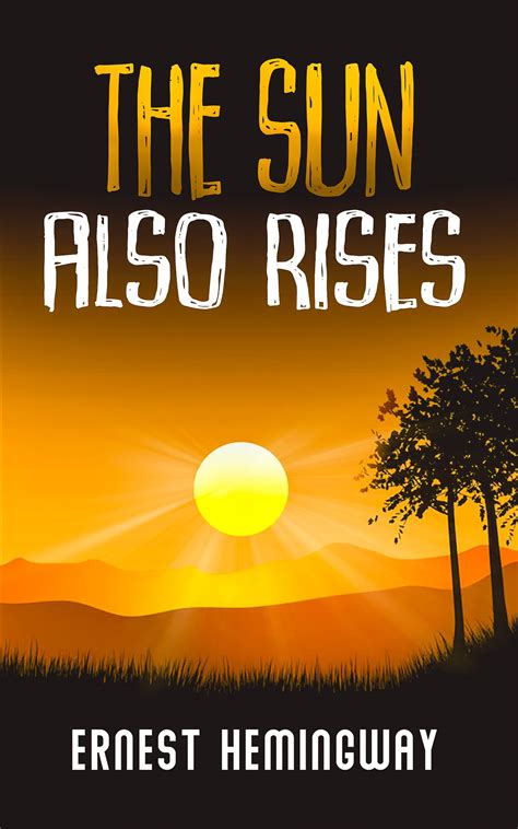 The Sun Also Rises The Original Edition Unabridged Version Includes