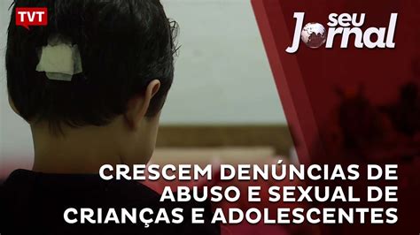 Crescem Denúncias De Abuso E Sexual De Crianças E Adolescentes Youtube