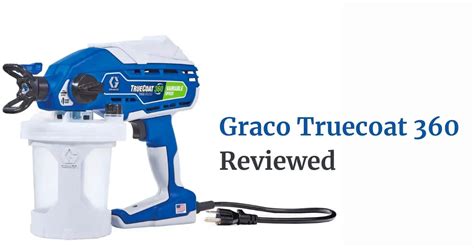 Graco Truecoat 360 Review The Ultimate Painting Solution