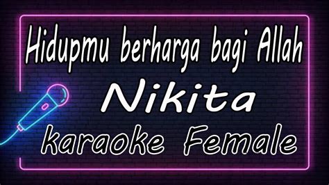 Hidupmu Berharga Bagi Allah Nikita Female KARAOKE HQ Audio