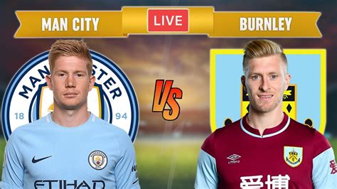 Man City Vs Burnley Live Streaming Premier League Football Match