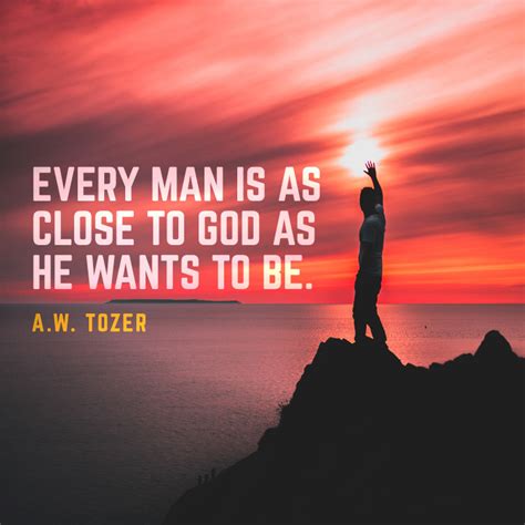 Every Man Is As Close To God As He Wants To Be Sermonquotes