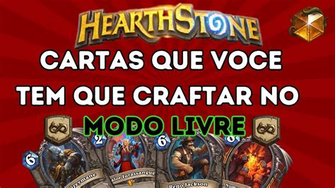 Cartas Que Voc Precisa Craftar Para O Modo Livre Do Hearthstone Para