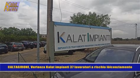 Caltagirone Vertenza Kalat Impianti Dal Dicembre Lavoratori