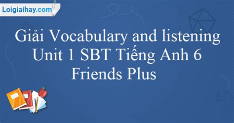 Giải Vocabulary and listening Unit 1 sách bài tập Tiếng Anh 6 Friends