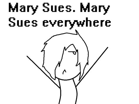 Mary Sues Everywhere Rant By Flowerwoman13 On Deviantart